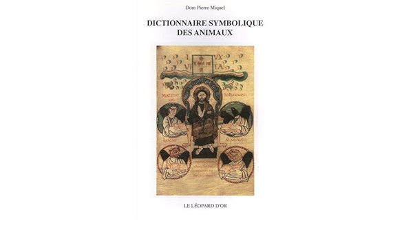 Amazon Fr Dictionnaire Symbolique Des Animaux Zoologie Mystique Miquel Pierre Livres