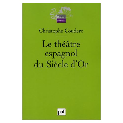 Le théâtre espagnol du Siècle d'Or : 1580-1680 Le théâtre espagnol du Siècle d'Or : 1580-1680