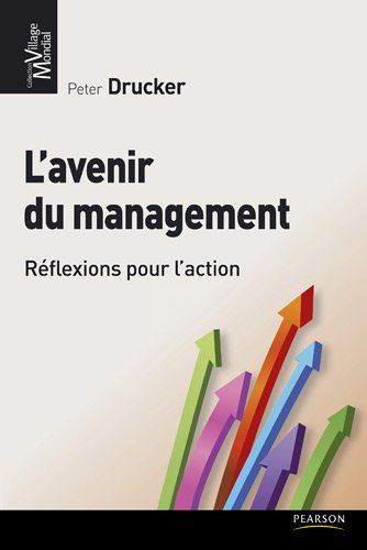 L'Avenir du management: Réflexions pour l'action L'Avenir du management: Réflexions pour l'action