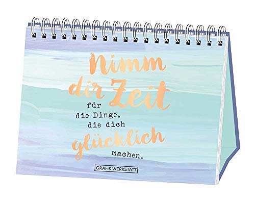 Nimm dir Zeit: für die Dinge, die dich glücklich machen