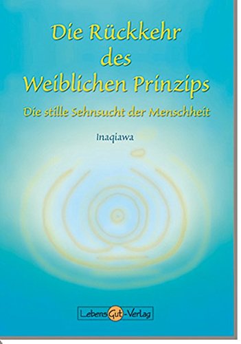 Die Rückkehr des weiblichen Prinzips: Die stille Sehnsucht der Menschheit
