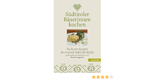 Sudtiroler Bauerinnen Kochen Die Besten Rezepte Der Original Kuche Karin Longariva Amazon De Bucher 
