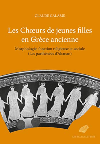 Télécharger Les choeurs de jeunes filles en Grèce ancienne : Morphologie, fonctions religieuses et sociales (Le Livre eBook France