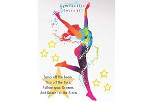 Gymnastics Journal: Gymnastics Journal for Girls - for Gymnasts to record everything about their Gymnastics - Gymnasts Details, Team and Coach, Weekly ... Meets / Competitions, Goals, General Notes
