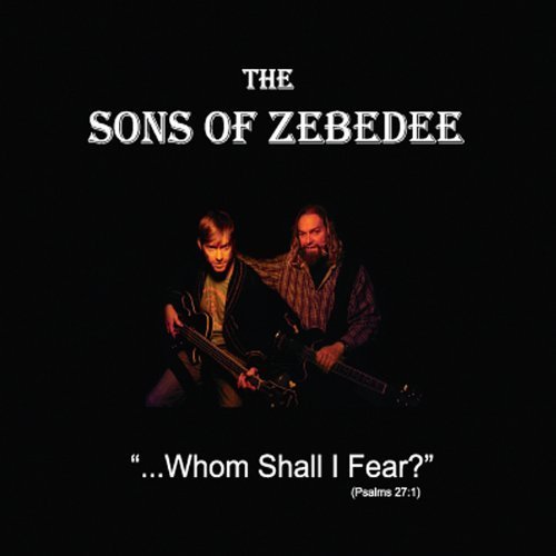 Preisvergleich Produktbild Whom Shall I Fear by Sons of Zebedee