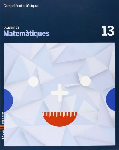 Quadern matemàtiques 13 cicle superior competències bàsiques