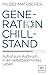 Generation Chillstand: Aufruf zum Aufbruch in ein selbstbestimmtes Leben by 