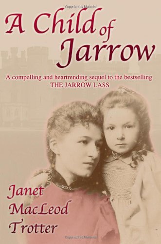 A CHILD OF JARROW: the compelling sequel to The Jarrow Lass (The Jarrow Trilogy Book 2)