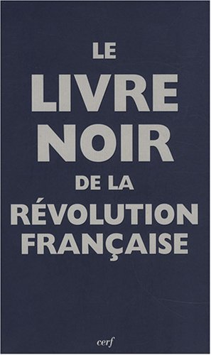 Télécharger Le livre noir de la Révolution Française livre En ligne
