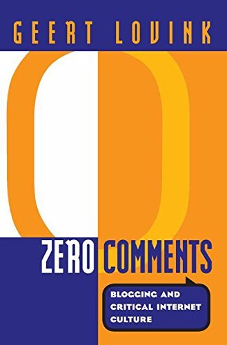 Zero Comments: Blogging and Critical Internet Culture by Geert Lovink (31-Aug-2007) Paperback gratuit