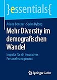 Mehr Diversity im demografischen Wandel: Impulse für ein innovatives Personalmanagement (essentials) by 