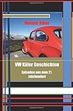  VW Käfer Geschichten: Episoden aus dem 21. Jahrhundert