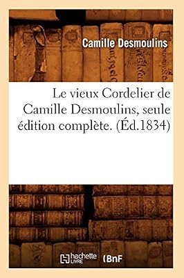 Le vieux Cordelier de Camille Desmoulins, seule édition complète. (Éd.1834)
