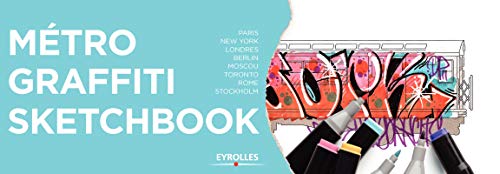 Métro Graffiti Sketchbook: Paris - New York - Londres - Berlin - Moscou - Toronto - Rome - Stockhol Métro Graffiti Sketchbook: Paris - New York - Londres - Berlin - Moscou - Toronto - Rome - Stockhol