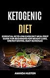  Ketogenic Diet: Essential Keto Low Carb Diet Meal Prep Guide for Beginners for Weight Loss, Energy-saving, Busy Schedule (English Edition)
