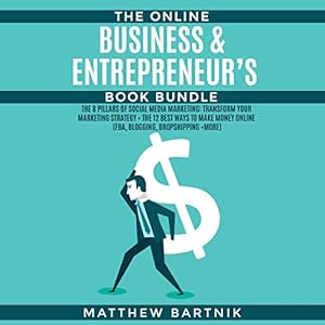 The Online Business Entrepreneur S Book Bundle The 8 Pillars Of - the online business entrepreneur s book bundle the 8 pillars of social media marketing transform your marketing strategy the 12 best ways to make