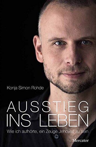 Ausstieg ins Leben: Wie ich aufhörte, ein Zeuge Jehovas zu sein