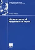 Ideengenerierung mit Konsumenten im Internet (Betriebswirtschaftslehre für Technologie und Innovation 55) by 