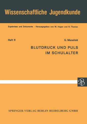 Preisvergleich Produktbild Blutdruck und Puls im Schulalter: Ergebnisse aus Längsschnittuntersuchungen an 2000 Jugendlichen von 10-16 Jahren Parameter für Ruhe und Funktion. . . ... (Wissenschaftliche Jugendkunde, Band 11)