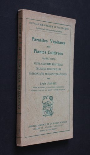 Parasites végétaux des plantes cultivées, 2e partie : vigne, cultures fruitières, cultures industrielles, préparations anticryptogamiques gratuit Parasites végétaux des plantes cultivées, 2e partie : vigne, cultures fruitières, cultures industrielles, préparations anticryptogamiques gratuit