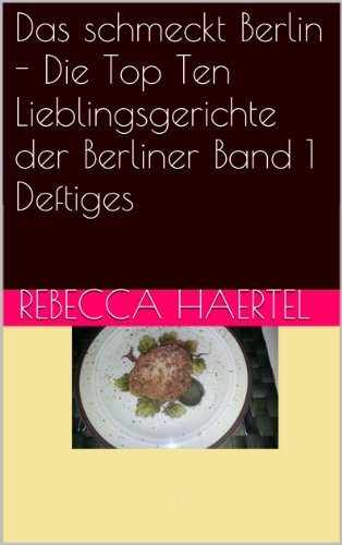 Download Das schmeckt Berlin - Die Top Ten Lieblingsgerichte der Berliner Band 1 Deftiges (Das schmeckt Berlin Die Top Ten Lieblingsgerichte der Berliner) Download Das schmeckt Berlin - Die Top Ten Lieblingsgerichte der Berliner Band 1 Deftiges (Das schmeckt Berlin Die Top Ten Lieblingsgerichte der Berliner)