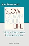 Slow down your life: Vom Glück der Gelassenheit by 