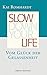 Slow down your life: Vom Glück der Gelassenheit by 