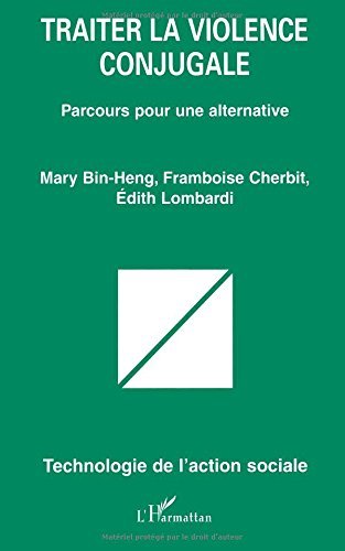 Traiter la violence conjugale: Parcours pour une alternative (Technologie de l'action sociale) Traiter la violence conjugale: Parcours pour une alternative (Technologie de l'action sociale)