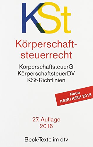 Körperschaftsteuerrecht: Körperschaftsteuergesetz mit Körperschaftsteuer-Durchführungsverordnung und Körperschaftsteuer-Richtlinien mit amtlichen Hinweisen - Rechtsstand: 1. Juni 2016
