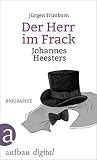 Der Herr im Frack. Johannes Heesters: Biographie by 