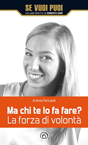 Ma chi te lo fa fare? La forza di volontà (Se vuoi puoi) Ma chi te lo fa fare? La forza di volontà (Se vuoi puoi)