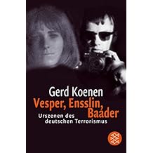 Vesper, Ensslin, Baader: Urszenen des deutschen Terrorismus