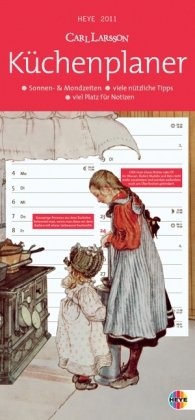 Carl Larsson Küchenkalender 2011 slim: Sonne & Mondzeiten. Abtrennbare Postkarten. Viele nützliche Tipps. Viel Platz für Notizen. Etiketten für Selbstgemachtes