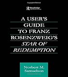 A User's Guide to Franz Rosenzweig's Star of Redemption (Curzon Jewish Philosophy Series) by