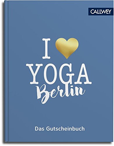 Download I love Yoga: Das Gutscheinbuch für Berlin Download I love Yoga: Das Gutscheinbuch für Berlin