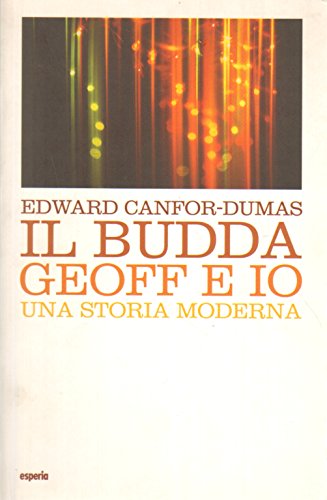 Il Budda, Geoff e io. Una storia moderna Il Budda, Geoff e io. Una storia moderna