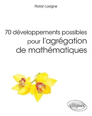Ellipses 70 développements possibles pour l'agrégation de mathématiques