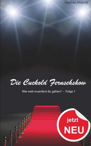 Preisvergleich Produktbild Die Cuckold Fernsehshow - Wie weit wuerdest du gehen: Folge 1
