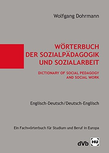 Download Wörterbuch der Sozialpädagogik und Sozialarbeit /Dictionary of Social Pedagogy and Social Work. Englisch-Deutsch /Deutsch-Englisch: Ein Wörterbuch für Studium und Beruf in Europa Download Wörterbuch der Sozialpädagogik und Sozialarbeit /Dictionary of Social Pedagogy and Social Work. Englisch-Deutsch /Deutsch-Englisch: Ein Wörterbuch für Studium und Beruf in Europa