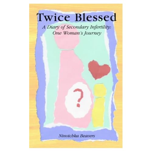 TWICE BLESSED - A Diary of Secondary Infertility: One Woman's Journey by Ninotchka Beavers (2004-06-26)