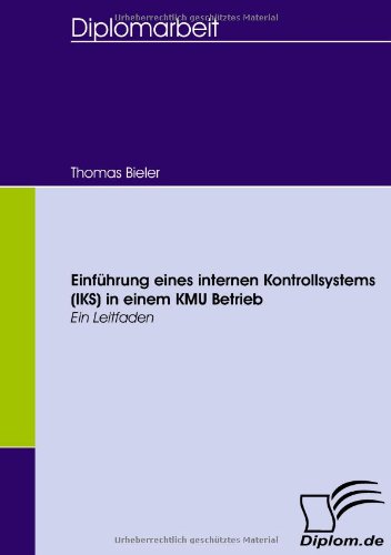 Download Einführung eines internen Kontrollsystems (IKS) in einem KMU Betrieb: Ein Leitfaden