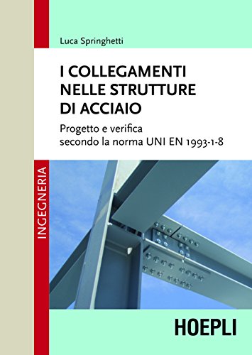 Download I collegamenti nelle strutture di acciaio: Progetto e verifica secondo la norma UNI EN 1993-1-8