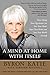 A Mind at Home with Itself: How Asking Four Questions Can Free Your Mind, Open Your Heart, and Turn Your World Around by Byron Katie, Stephen Mitchell