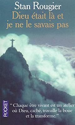 Stan Rougier Dieu Était Là Et Je Ne Le Savais Pas