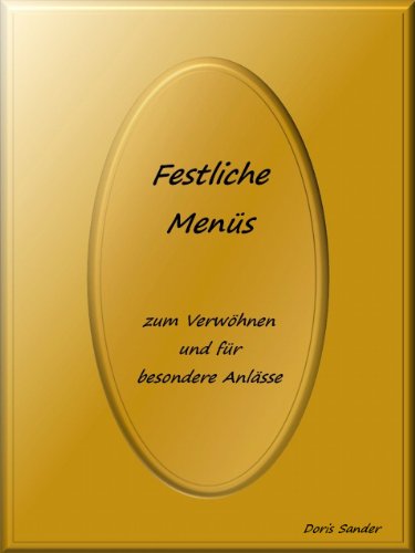 Download Festliche Menüs - zum Verwöhnen und für besondere Anlässe Download Festliche Menüs - zum Verwöhnen und für besondere Anlässe