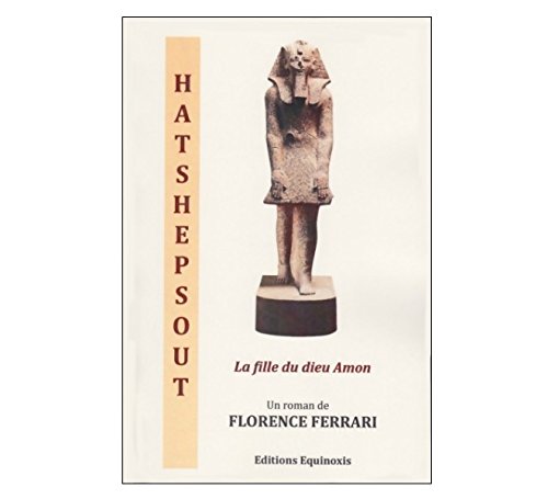 Hatshepsout, la Fille du Dieu Amon