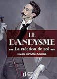 Le dandysme : La création de soi by 