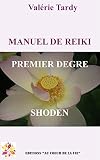Image de MANUEL DE REIKI PREMIER DEGRE: Développement personnel et éveil spirituel avec le reiki traditionnel (Manuel de Reïki t. 1)