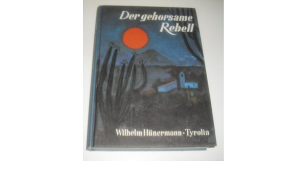 Der Gehorsame Rebell Abt Pfanner Der Grunder Von Marianhill Hunermann Wilhelm Amazon De Bucher