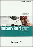 Wir haben kalt : diccionario de dudas del alemán, 2006 (Diccionarios Aleman) by 